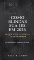 COMO BLINDAR SUA IES EM 2026